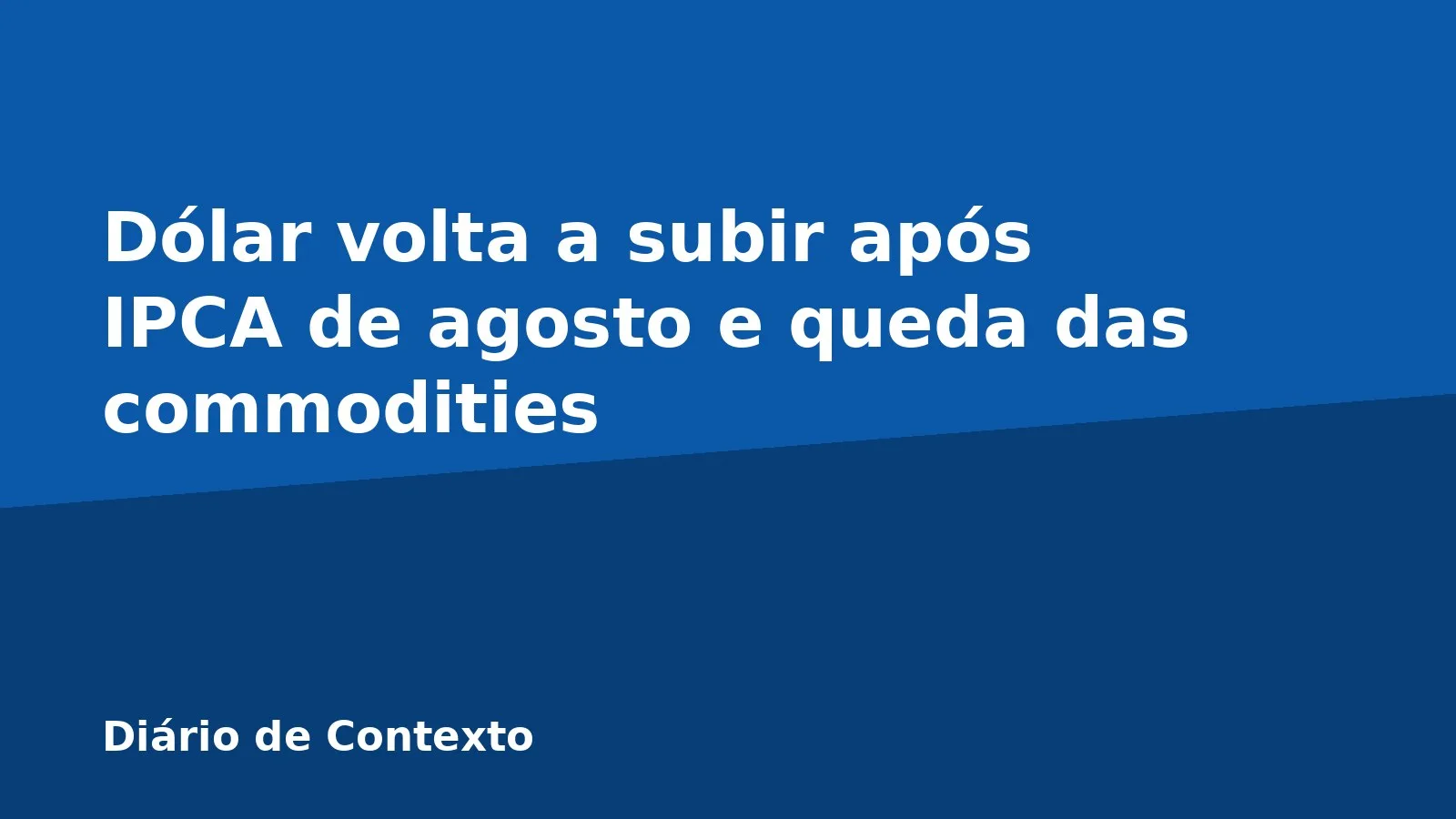 Dólar volta a subir após IPCA de agosto e queda das commodities