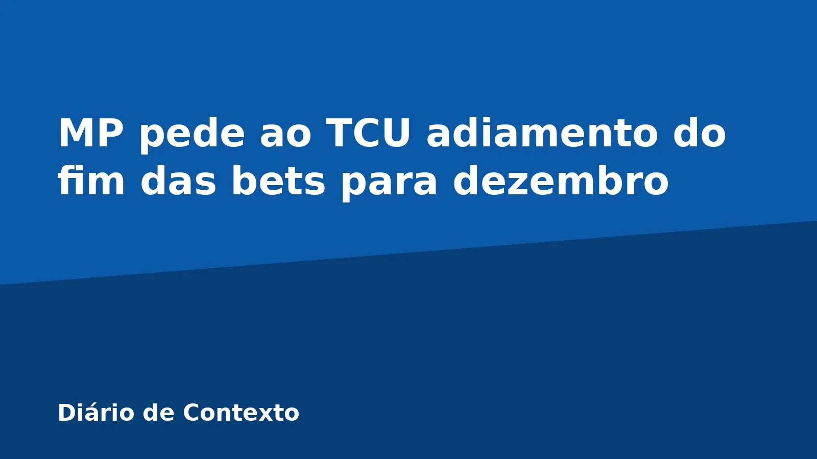 MP pede ao TCU adiamento do fim das bets para dezembro
