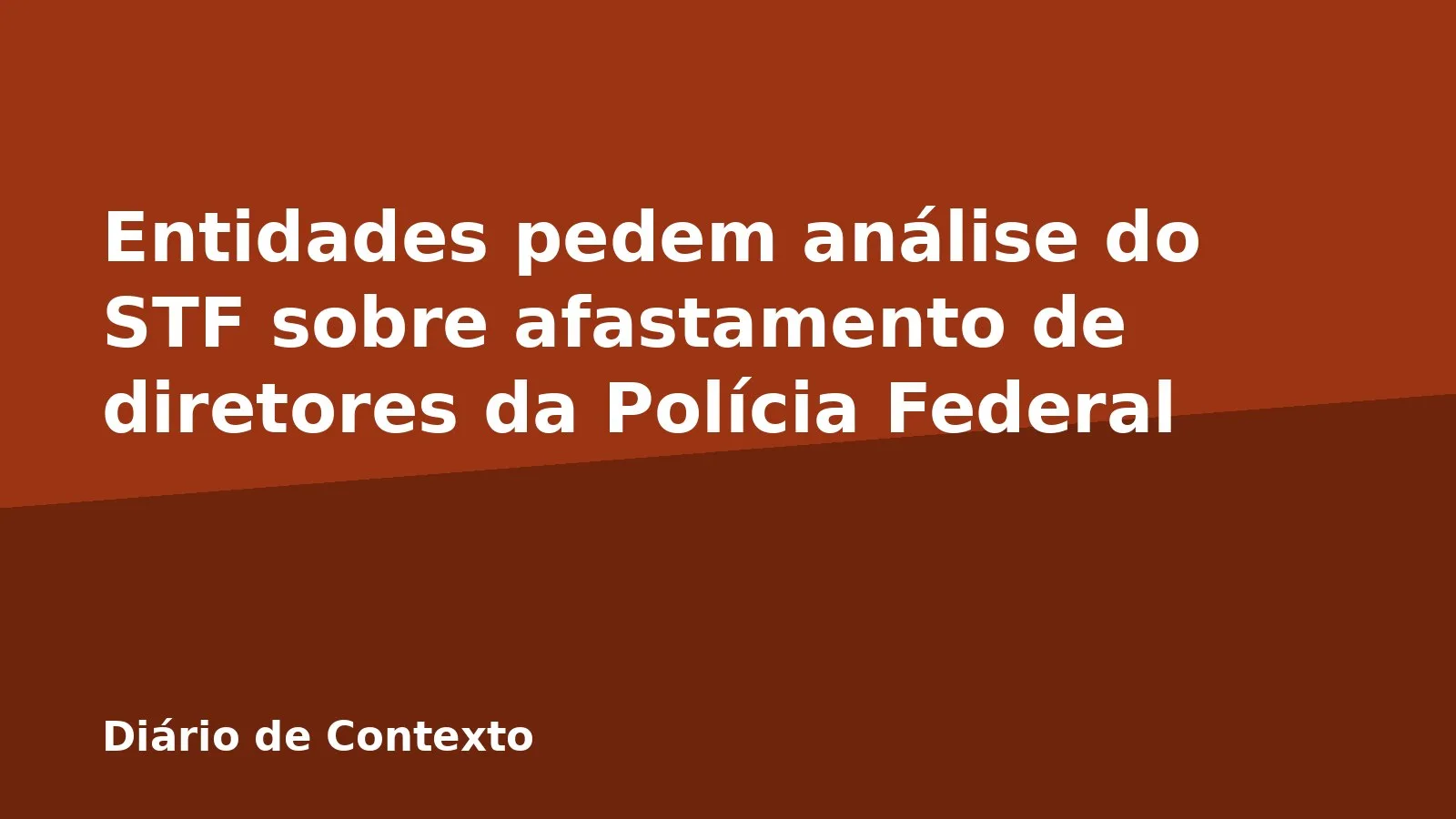 Entidades pedem análise do STF sobre afastamento de diretores da Polícia Federal