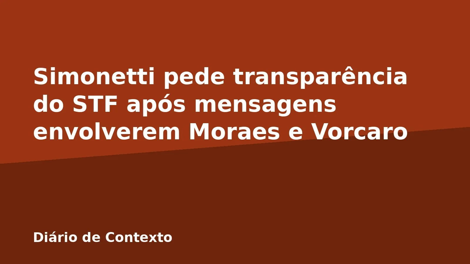 Simonetti pede transparência do STF após mensagens envolverem Moraes e Vorcaro