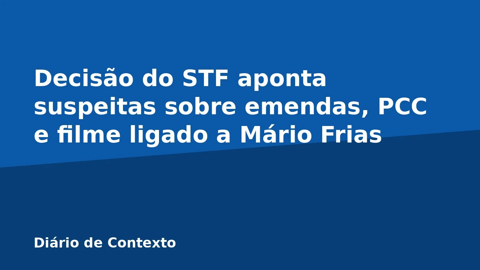 Decisão do STF aponta suspeitas sobre emendas, PCC e filme ligado a Mário Frias