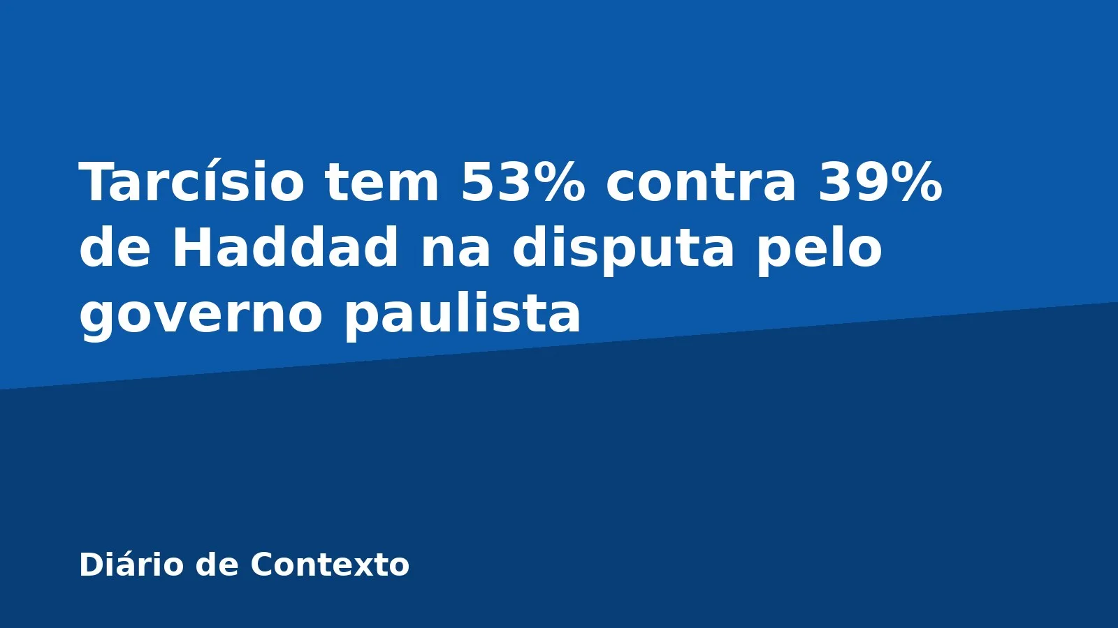 Tarcísio tem 53% contra 39% de Haddad na disputa pelo governo paulista