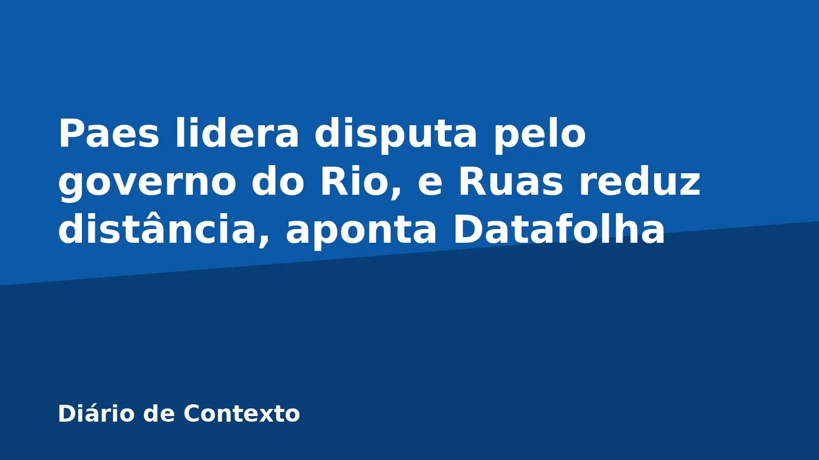 Paes lidera disputa pelo governo do Rio, e Ruas reduz distância, aponta Datafolha