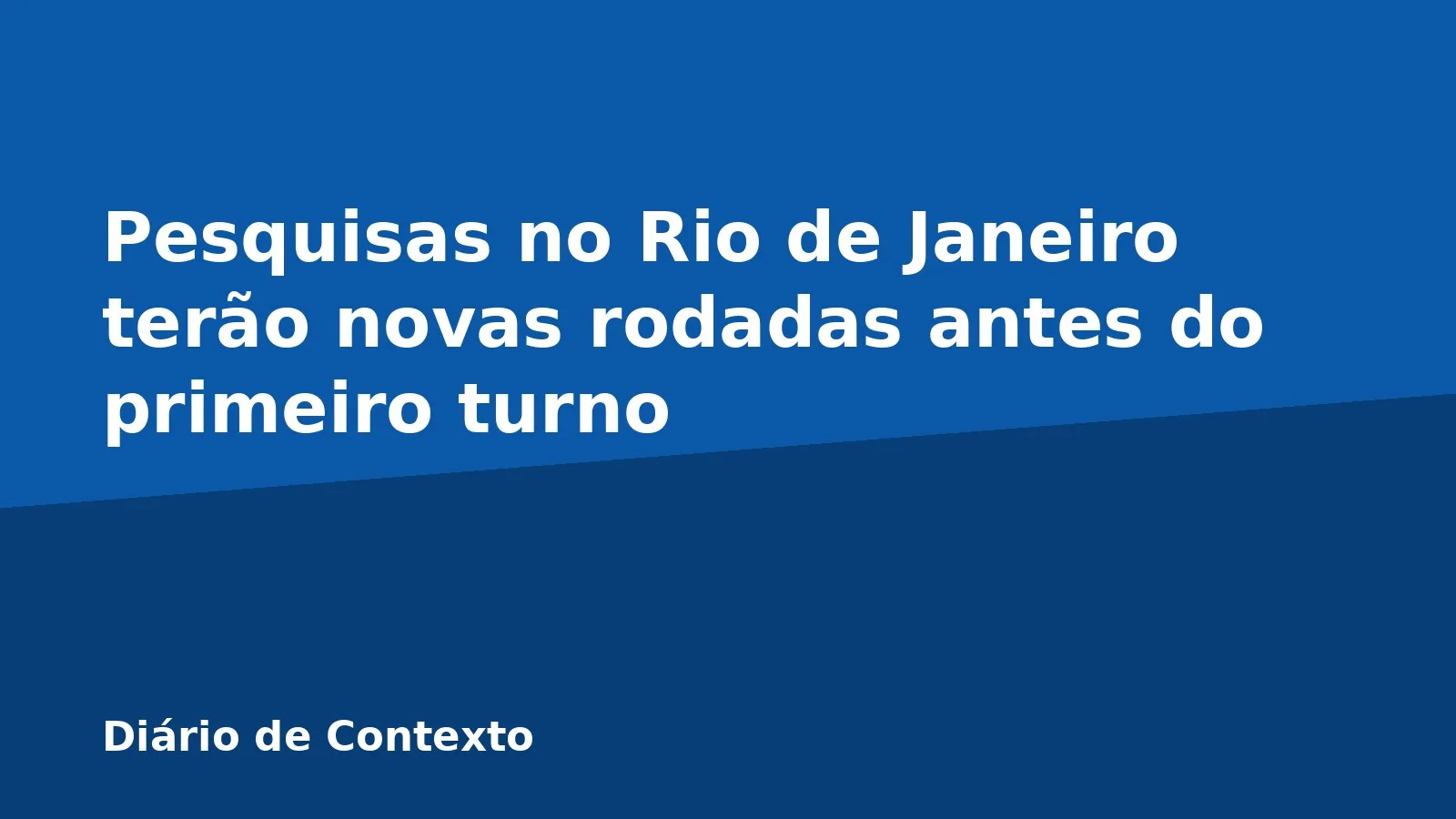 Pesquisas no Rio de Janeiro terão novas rodadas antes do primeiro turno