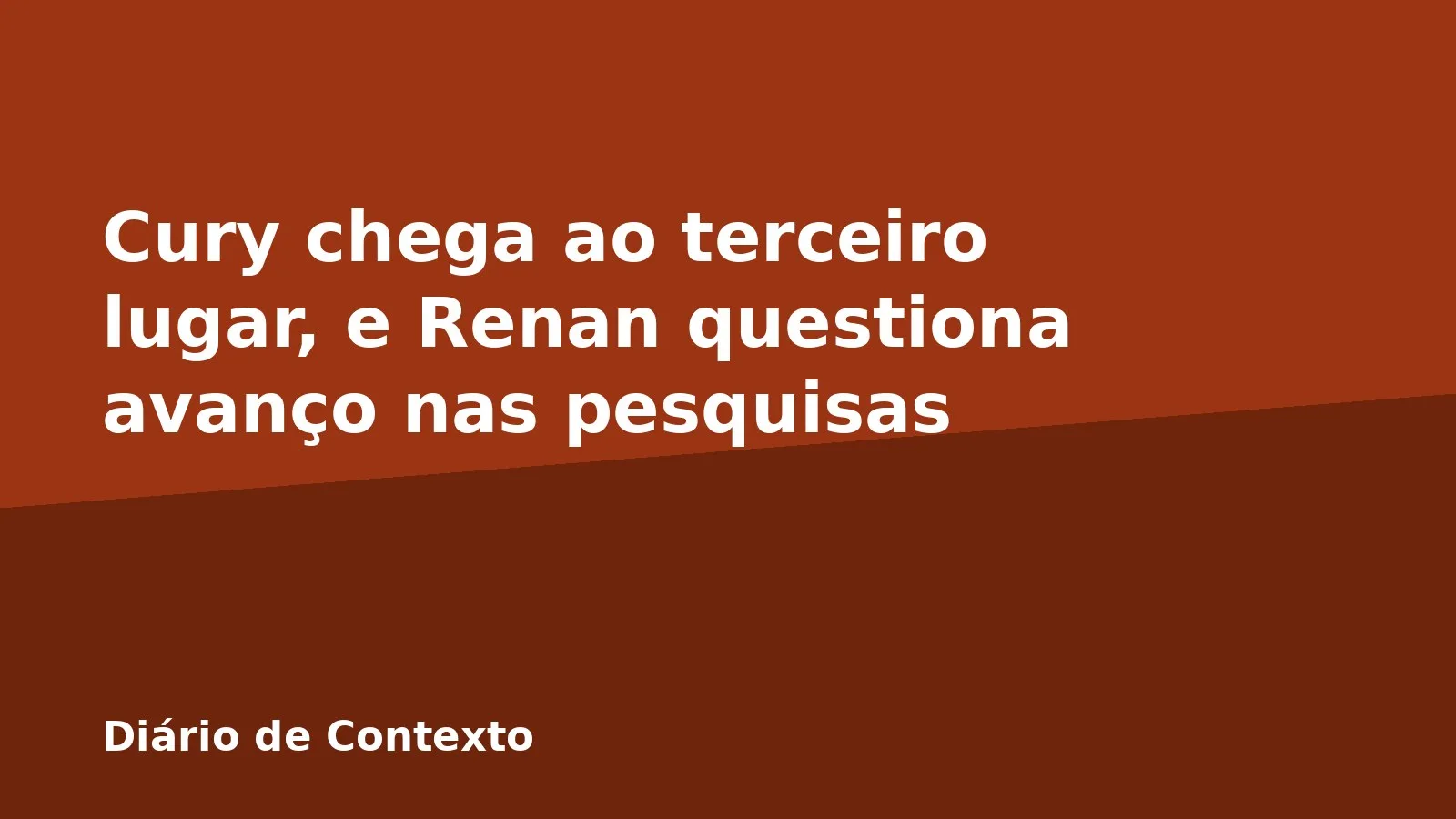 Cury chega ao terceiro lugar, e Renan questiona avanço nas pesquisas