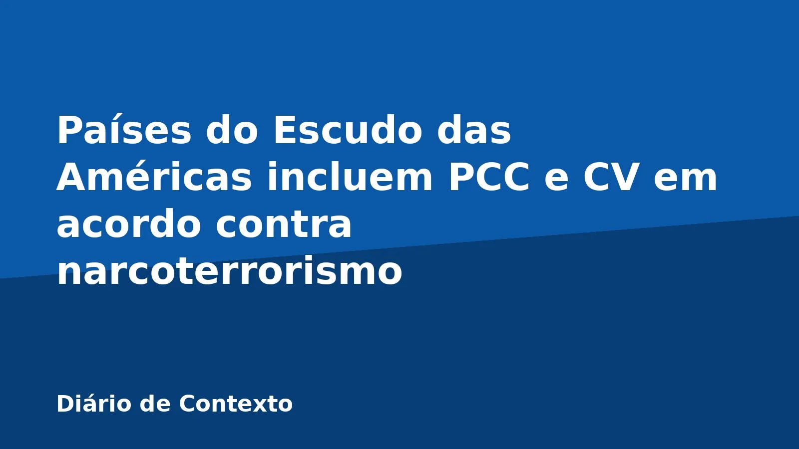Países do Escudo das Américas incluem PCC e CV em acordo contra narcoterrorismo