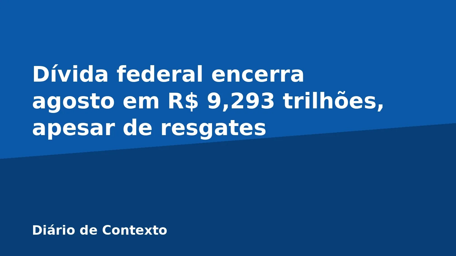 Dívida federal encerra agosto em R$ 9,293 trilhões, apesar de resgates