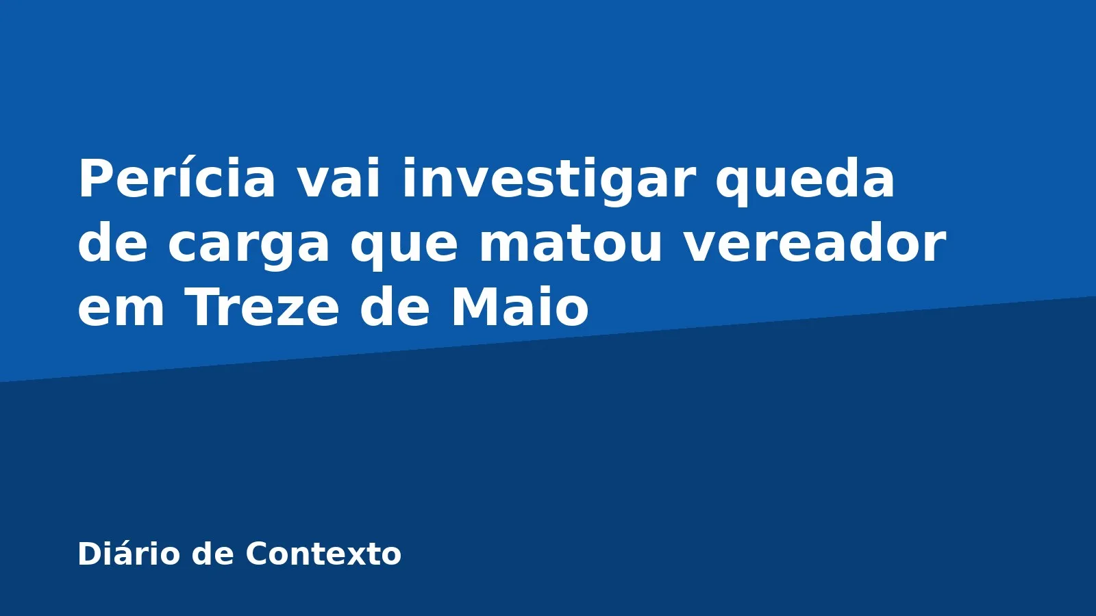 Perícia vai investigar queda de carga que matou vereador em Treze de Maio