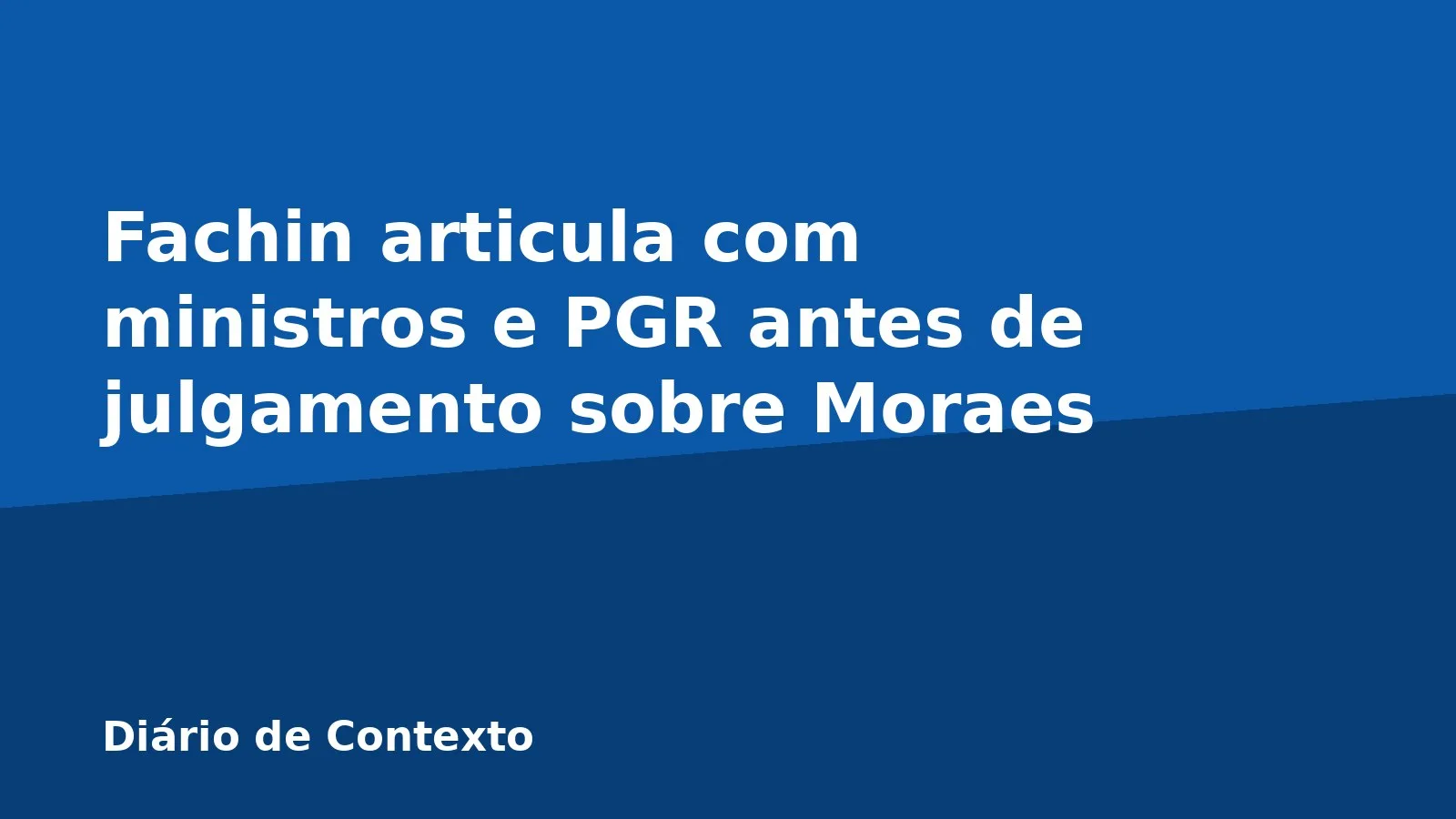 Fachin articula com ministros e PGR antes de julgamento sobre Moraes