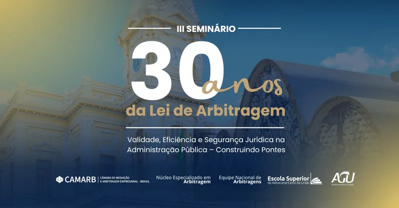 Arbitragem e gestão de conflitos na esfera pública pautam evento da CAMARB e AGU