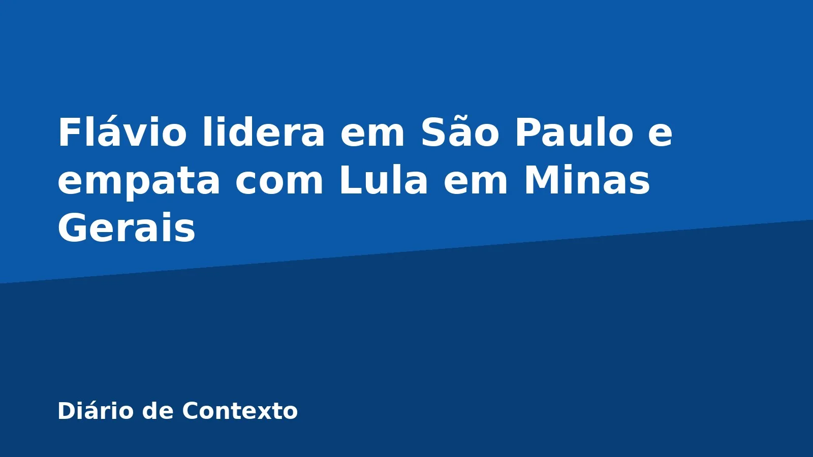 Flávio lidera em São Paulo e empata com Lula em Minas Gerais