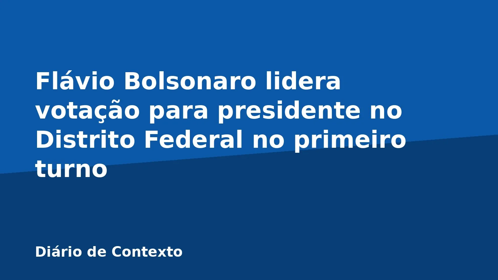 Flávio Bolsonaro lidera votação para presidente no Distrito Federal no primeiro turno