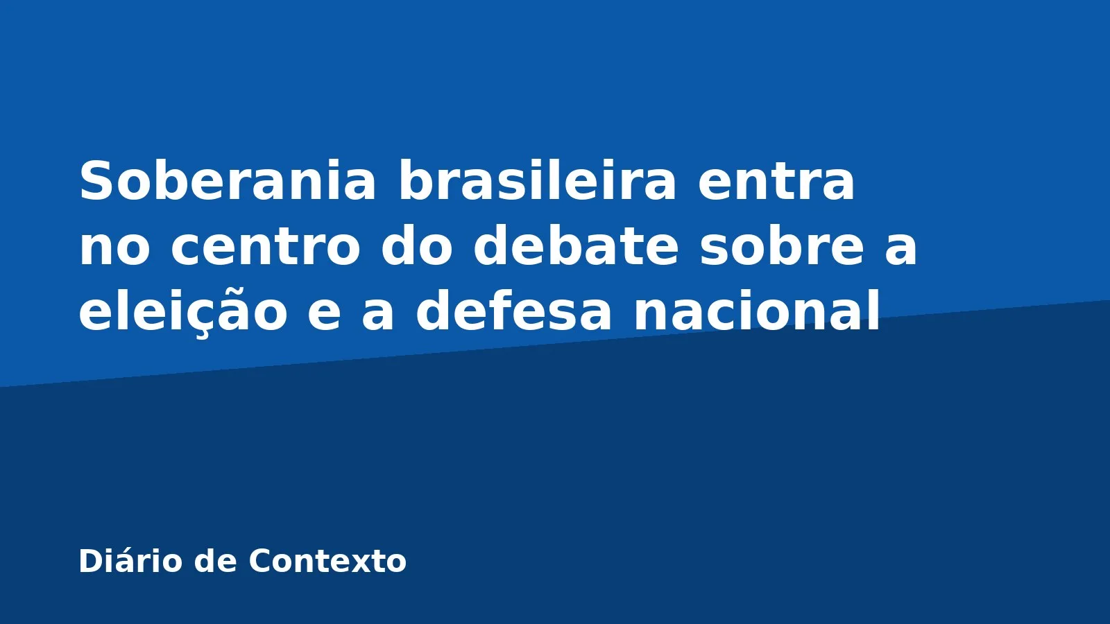 Soberania brasileira entra no centro do debate sobre a eleição e a defesa nacional
