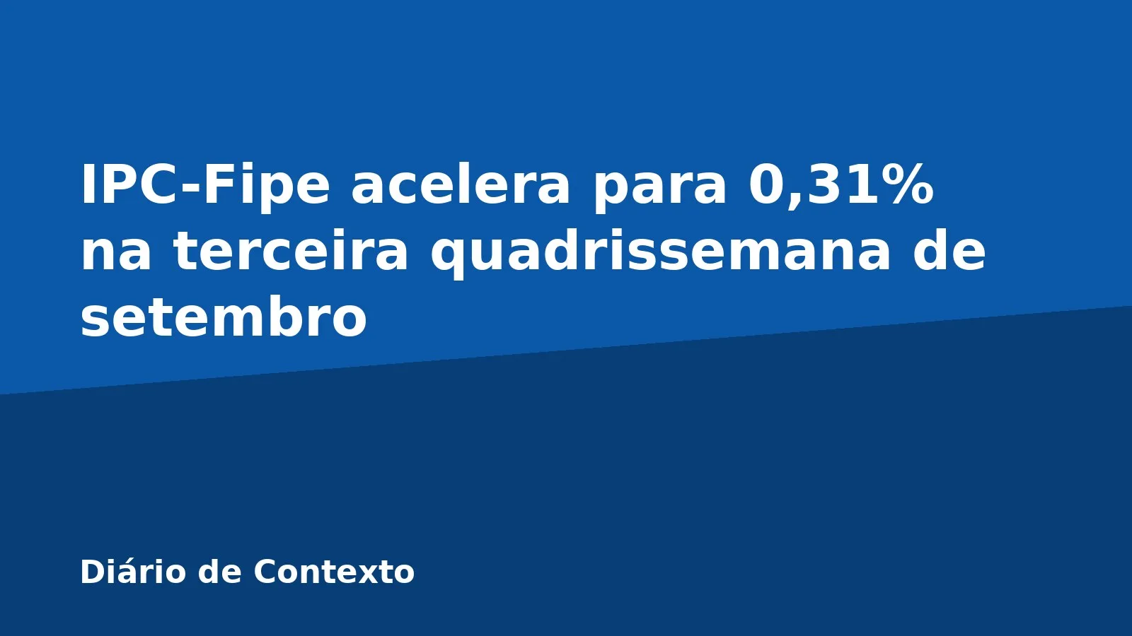 IPC-Fipe acelera para 0,31% na terceira quadrissemana de setembro