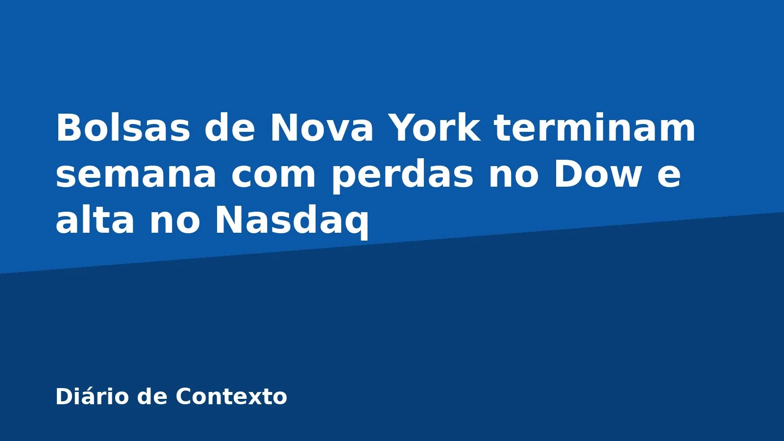 Bolsas de Nova York terminam semana com perdas no Dow e alta no Nasdaq