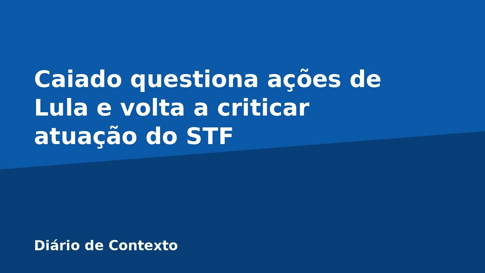 Caiado questiona ações de Lula e volta a criticar atuação do STF