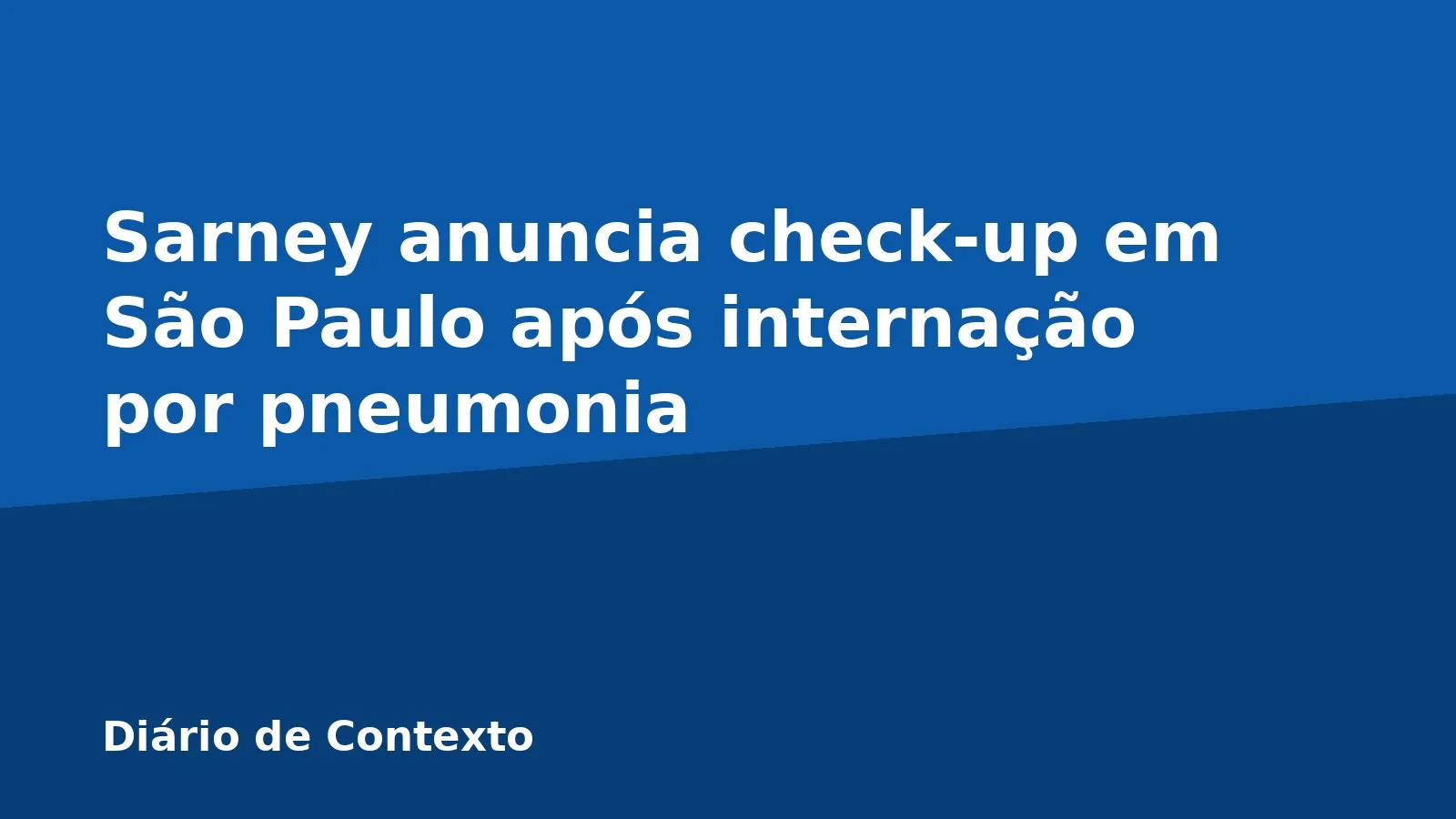 Sarney anuncia check-up em São Paulo após internação por pneumonia