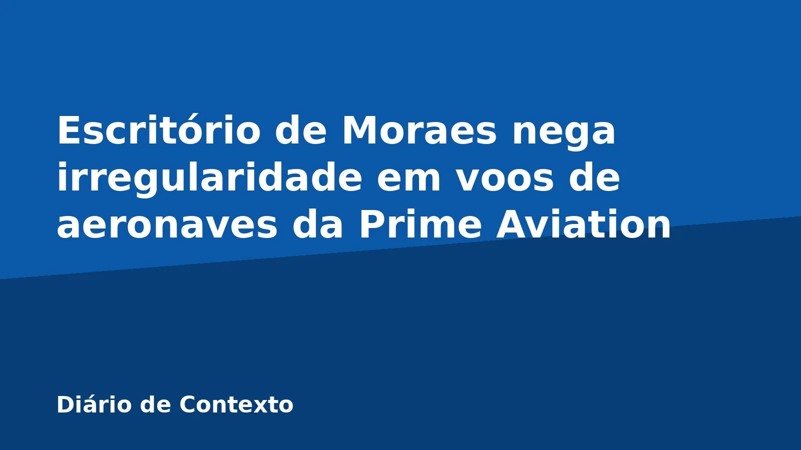 Escritório de Moraes nega irregularidade em voos de aeronaves da Prime Aviation