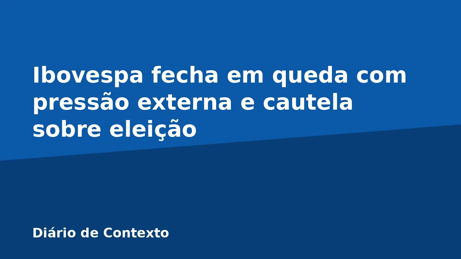 Ibovespa fecha em queda com pressão externa e cautela sobre eleição