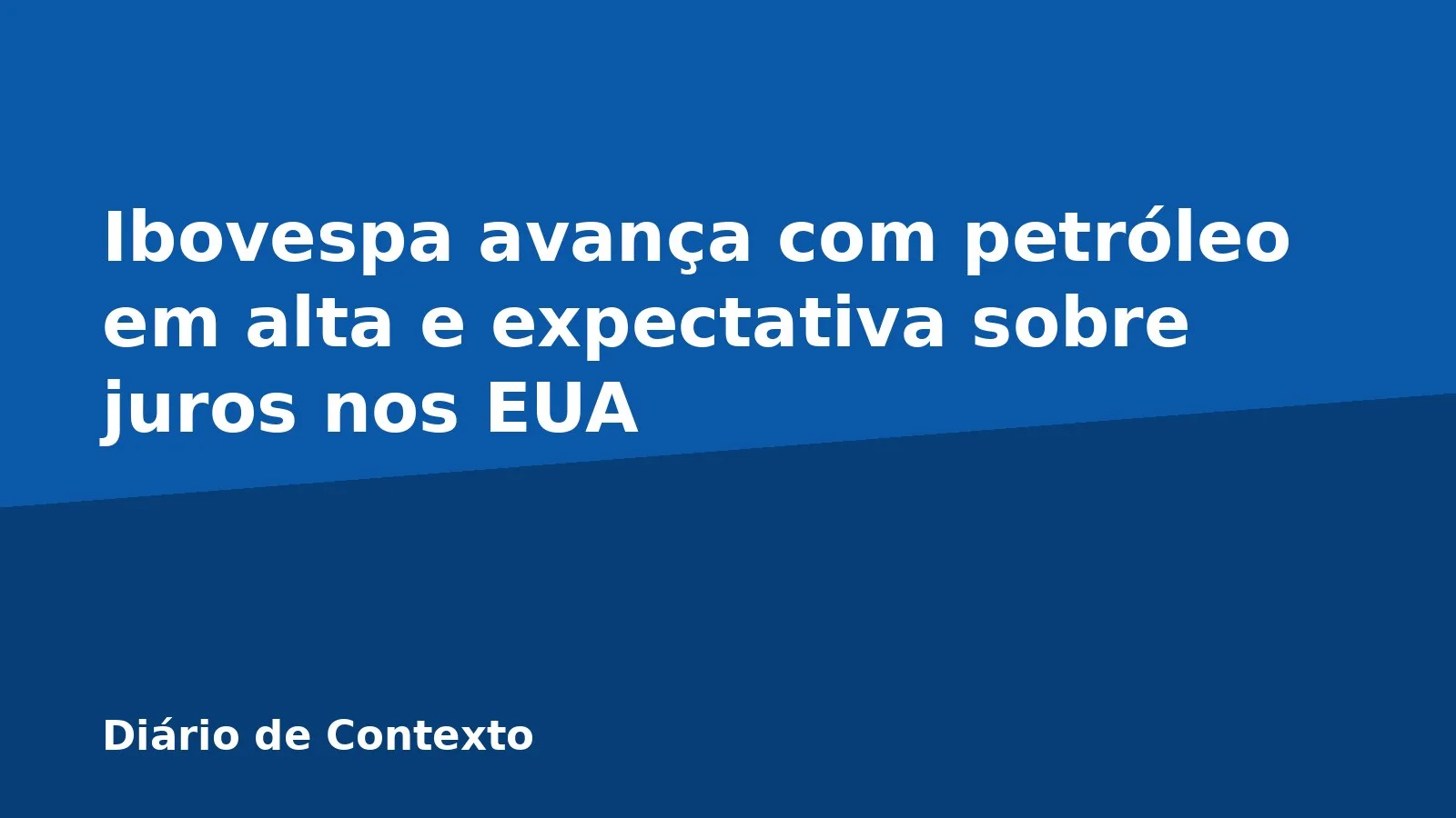 Ibovespa avança com petróleo em alta e expectativa sobre juros nos EUA
