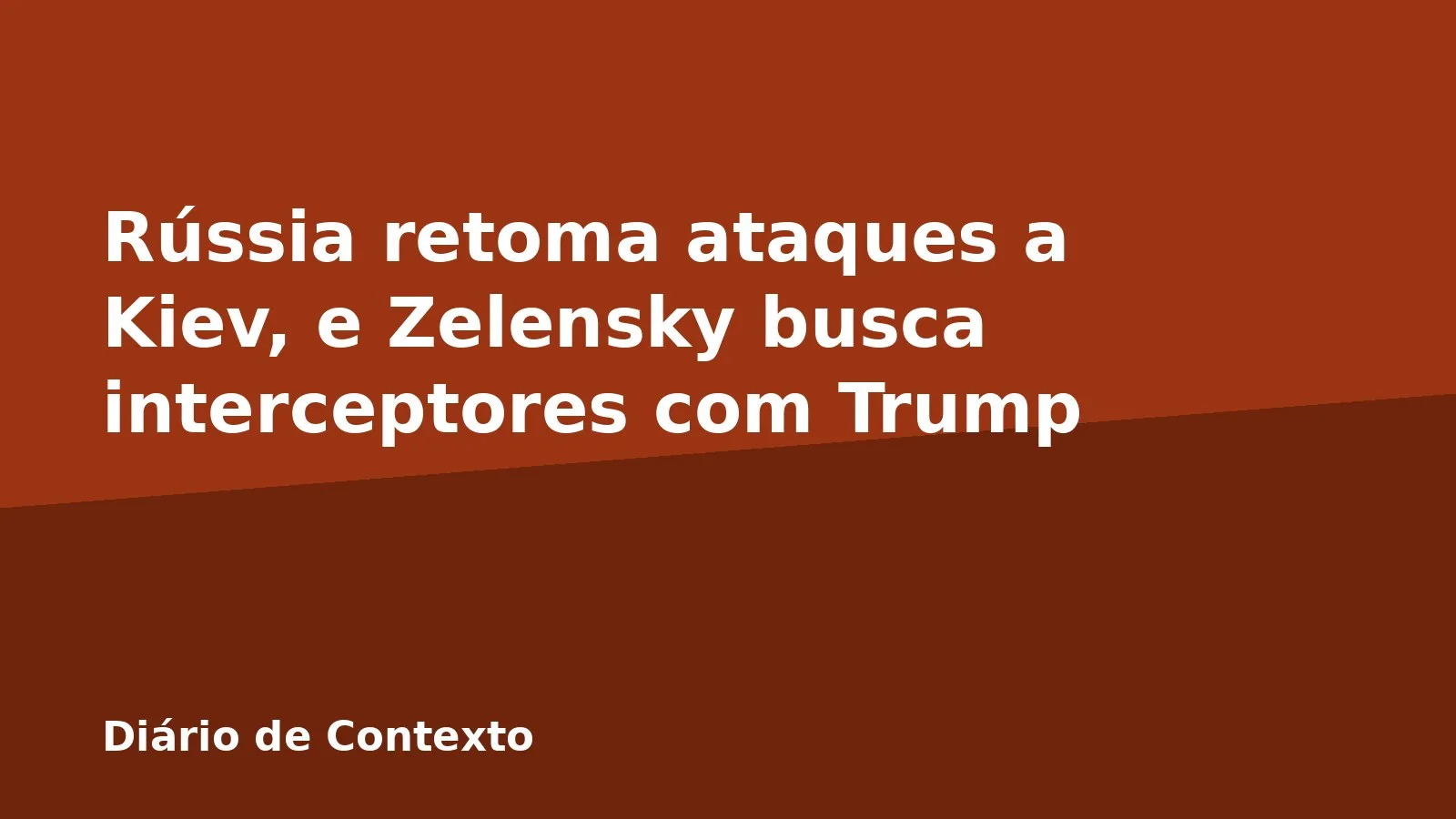 Rússia retoma ataques a Kiev, e Zelensky busca interceptores com Trump