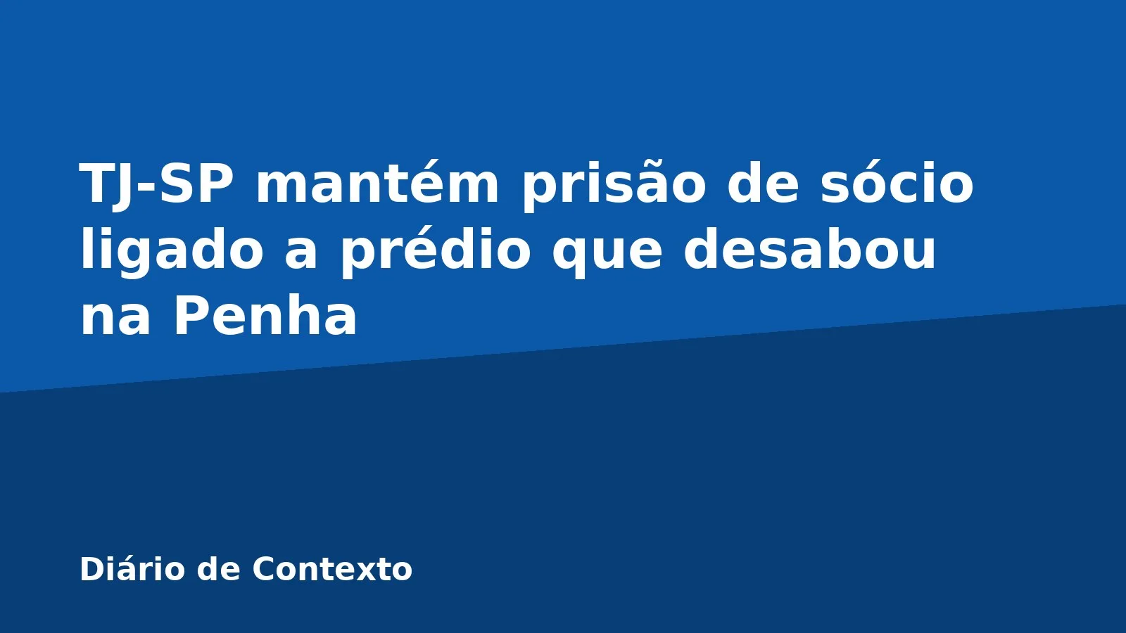 TJ-SP mantém prisão de sócio ligado a prédio que desabou na Penha