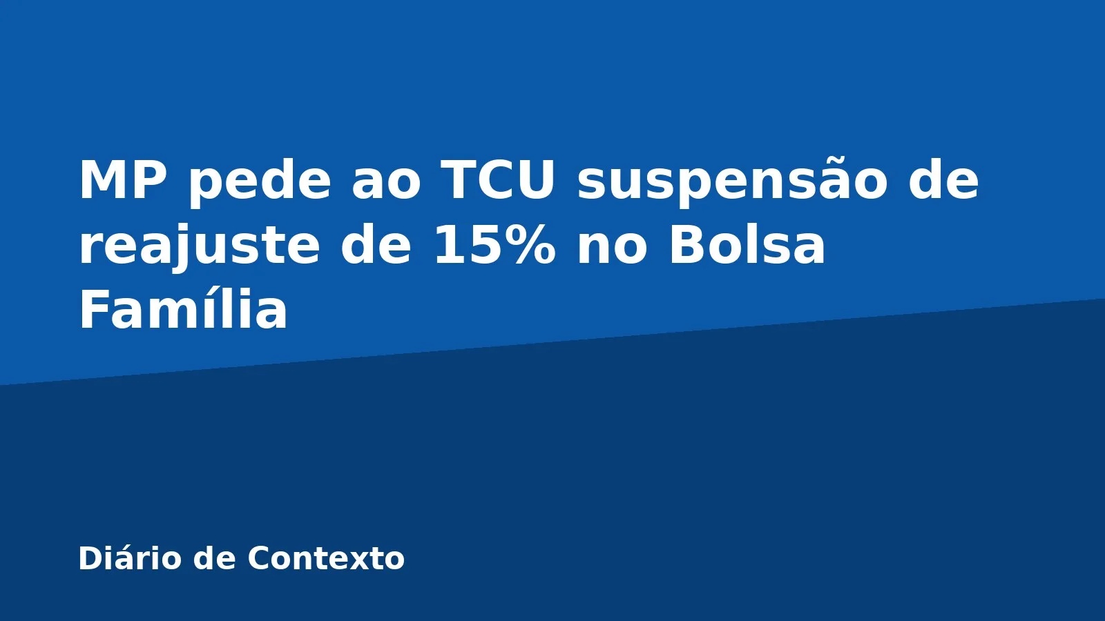 MP pede ao TCU suspensão de reajuste de 15% no Bolsa Família