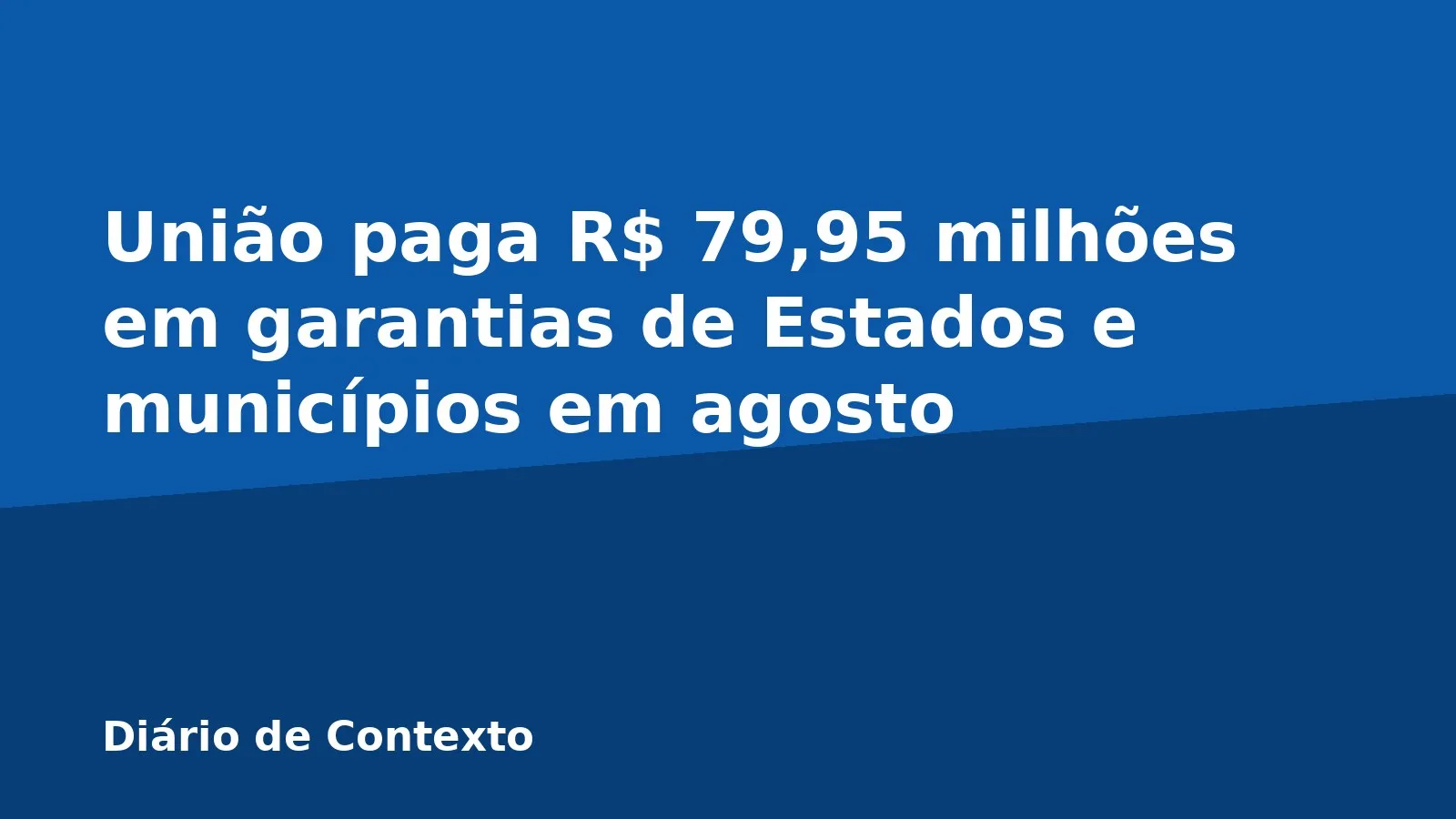 União paga R$ 79,95 milhões em garantias de Estados e municípios em agosto