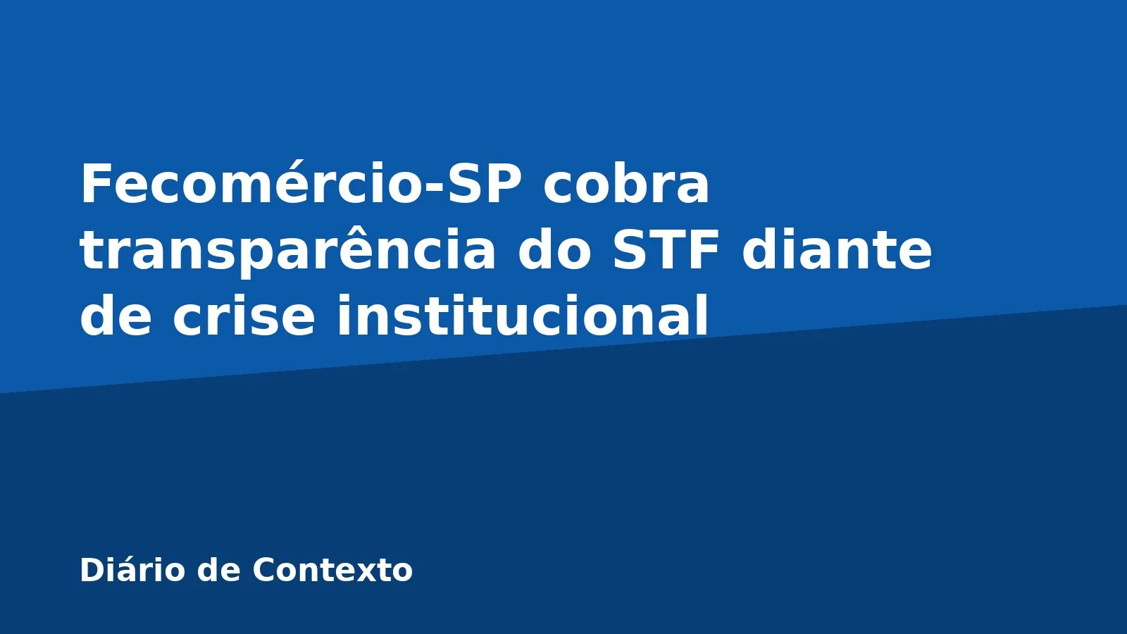 Fecomércio-SP cobra transparência do STF diante de crise institucional