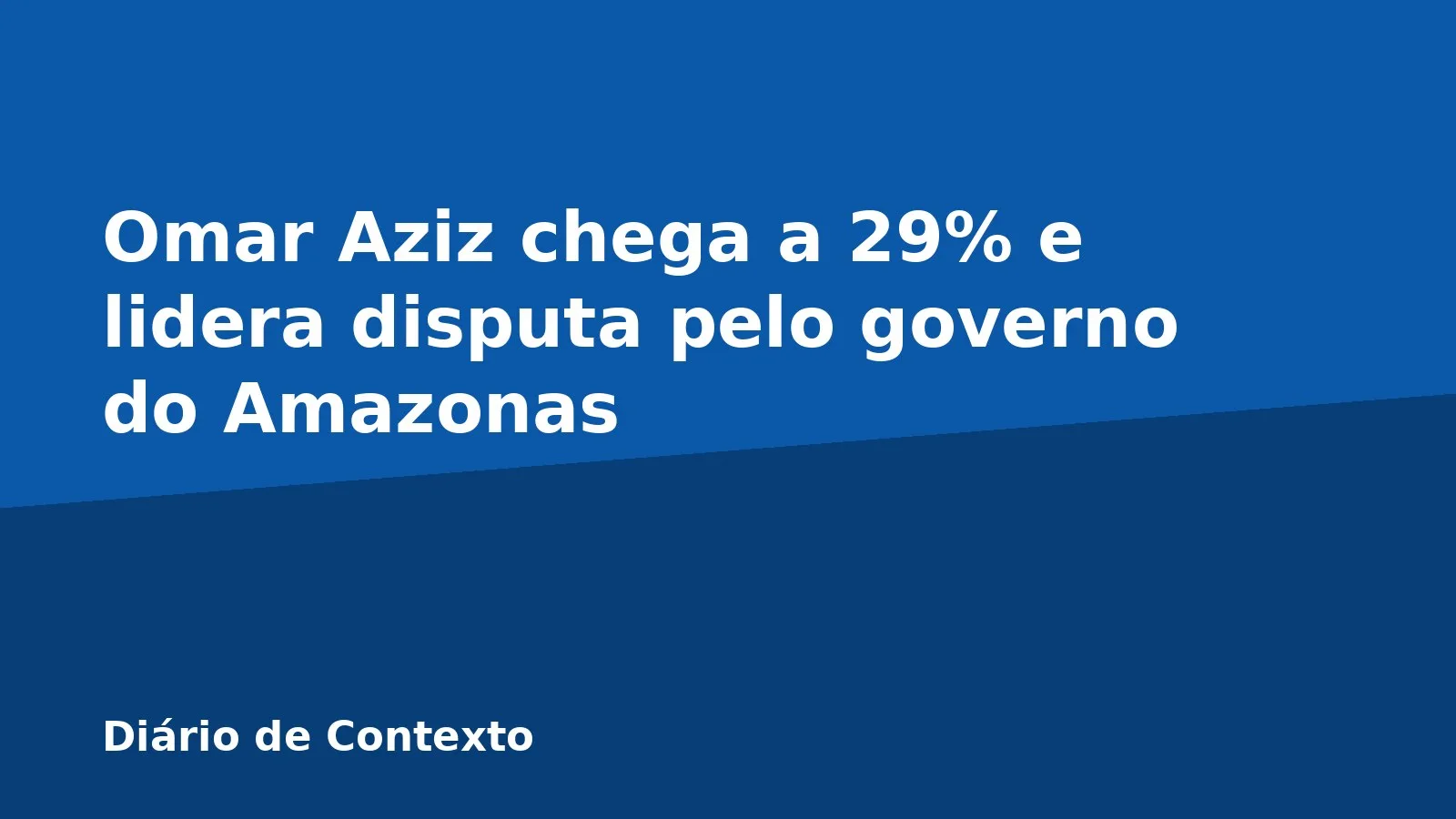 Omar Aziz chega a 29% e lidera disputa pelo governo do Amazonas