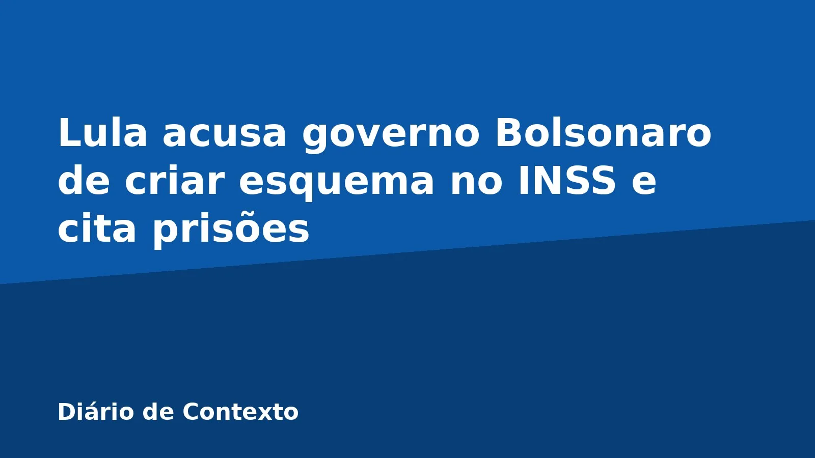 Lula acusa governo Bolsonaro de criar esquema no INSS e cita prisões