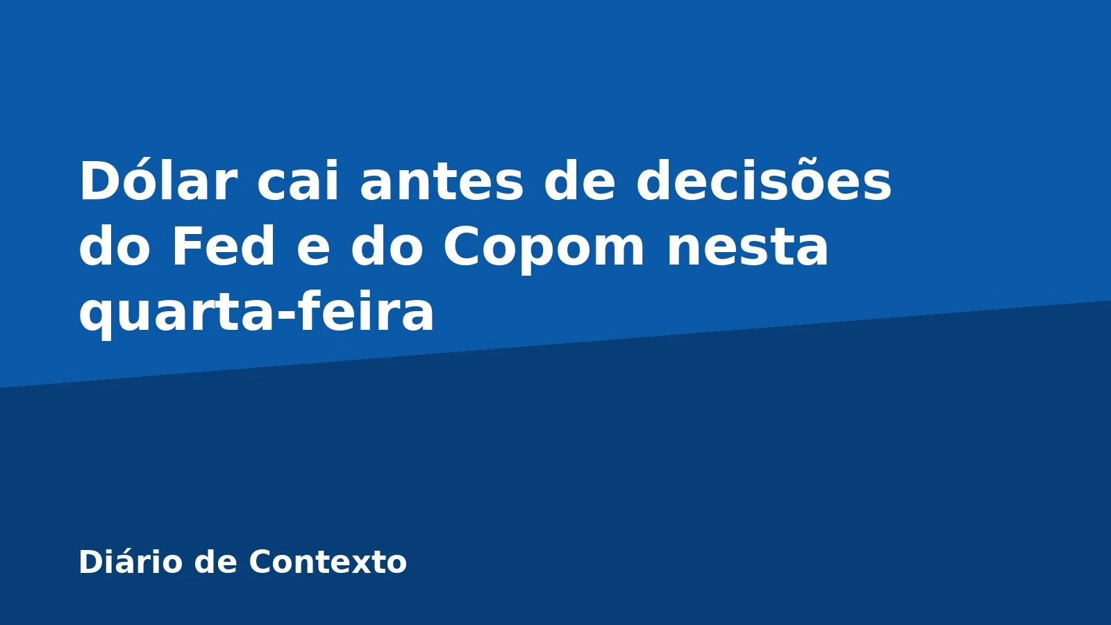 Dólar cai antes de decisões do Fed e do Copom nesta quarta-feira