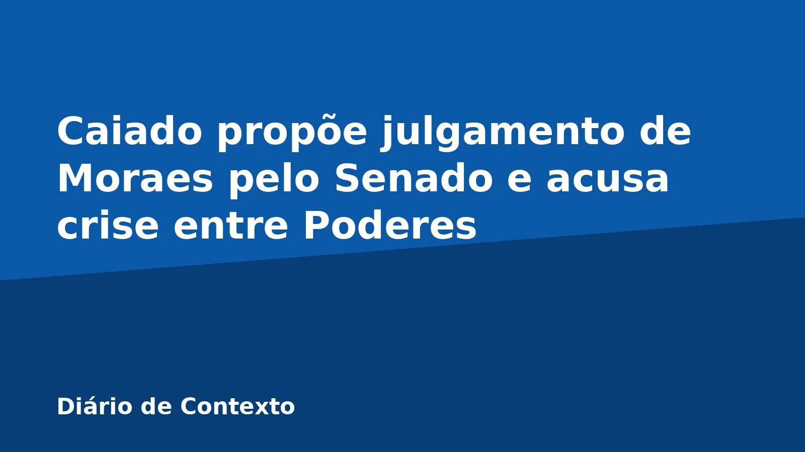 Caiado propõe julgamento de Moraes pelo Senado e acusa crise entre Poderes