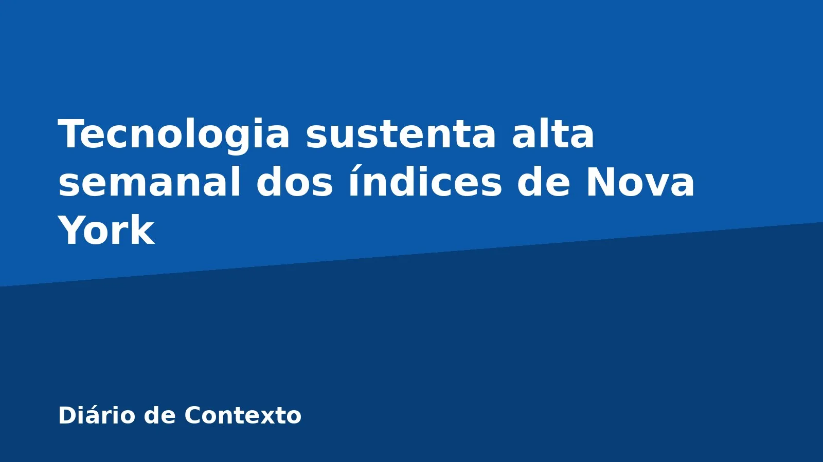 Tecnologia sustenta alta semanal dos índices de Nova York