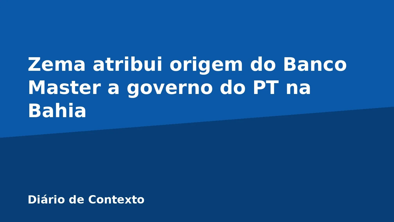 Zema atribui origem do Banco Master a governo do PT na Bahia
