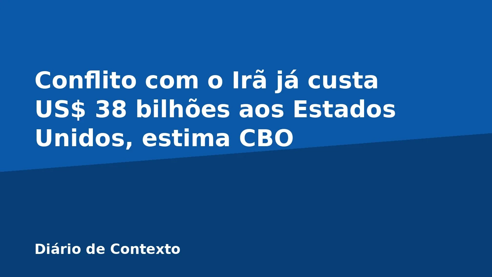 Conflito com o Irã já custa US$ 38 bilhões aos Estados Unidos, estima CBO