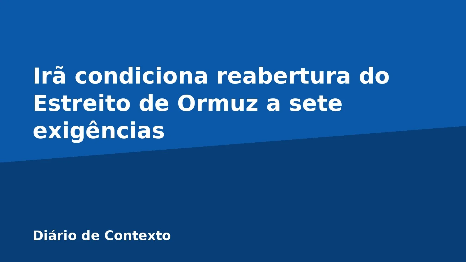 Irã condiciona reabertura do Estreito de Ormuz a sete exigências