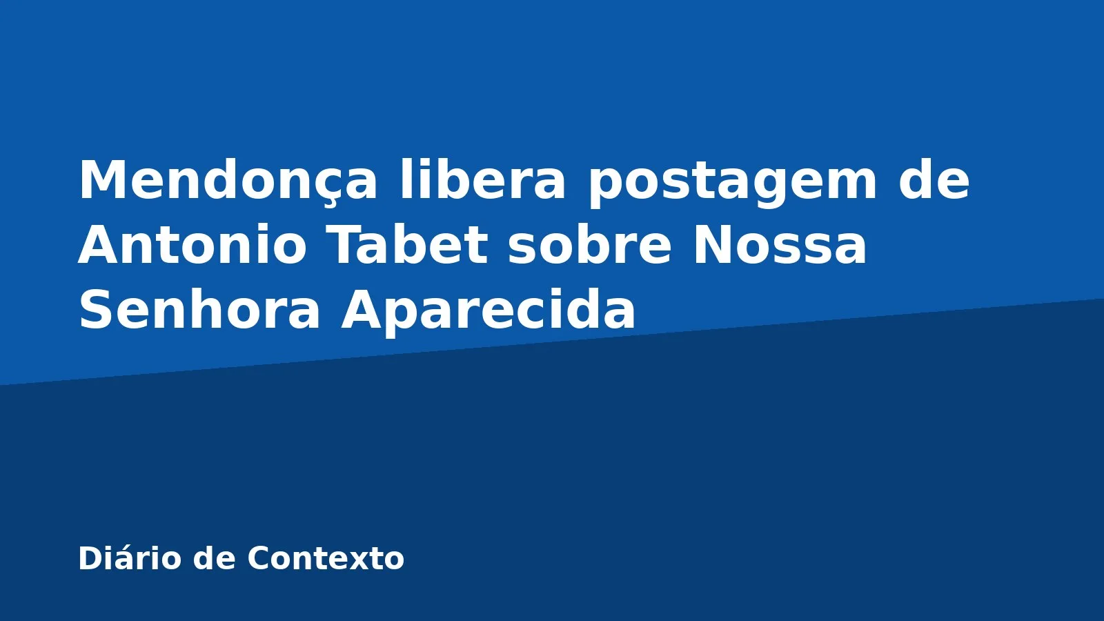 Mendonça libera postagem de Antonio Tabet sobre Nossa Senhora Aparecida