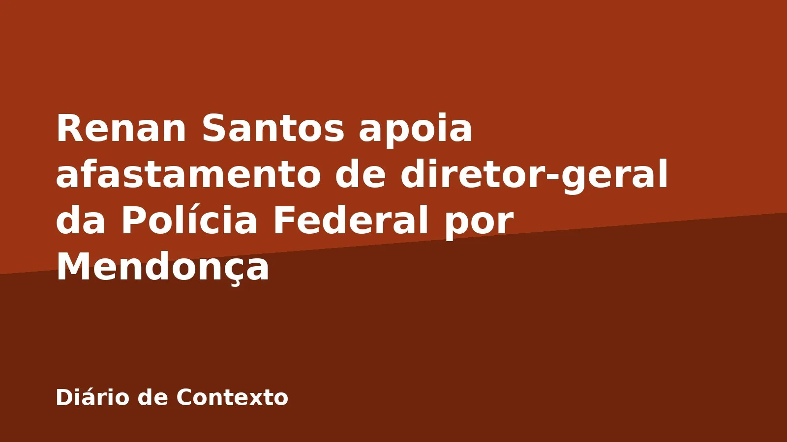 Renan Santos apoia afastamento de diretor-geral da Polícia Federal por Mendonça