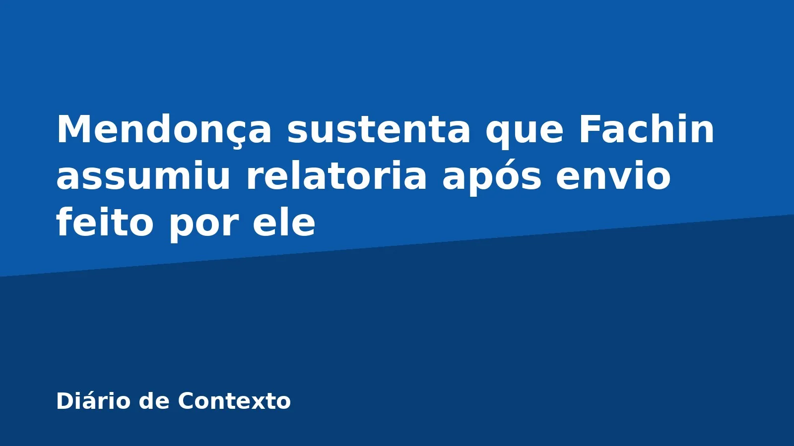 Mendonça sustenta que Fachin assumiu relatoria após envio feito por ele
