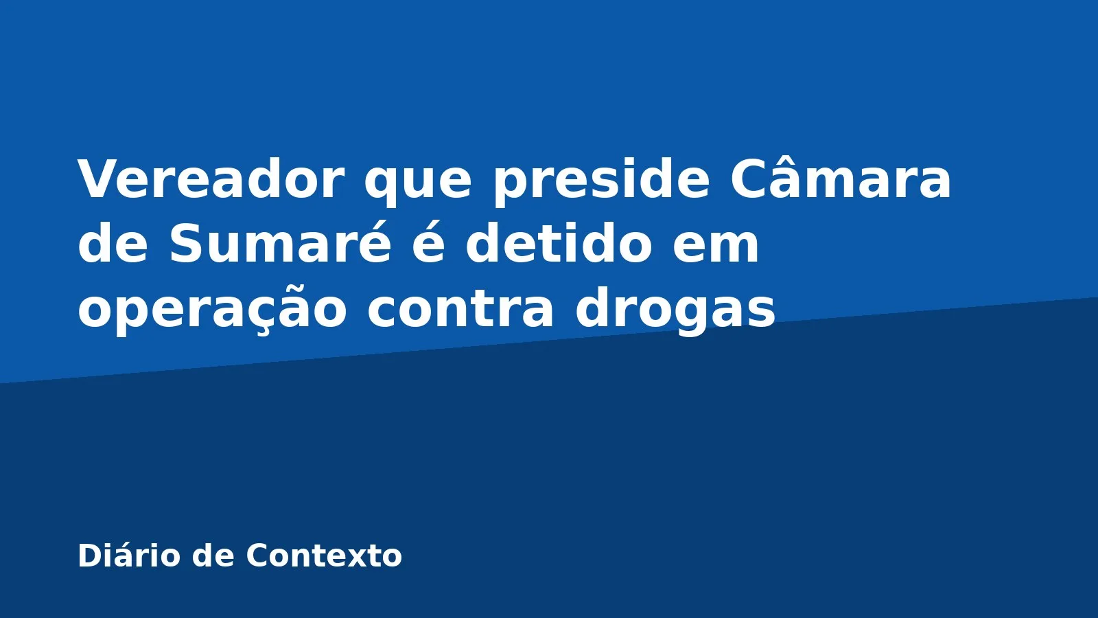 Vereador que preside Câmara de Sumaré é detido em operação contra drogas