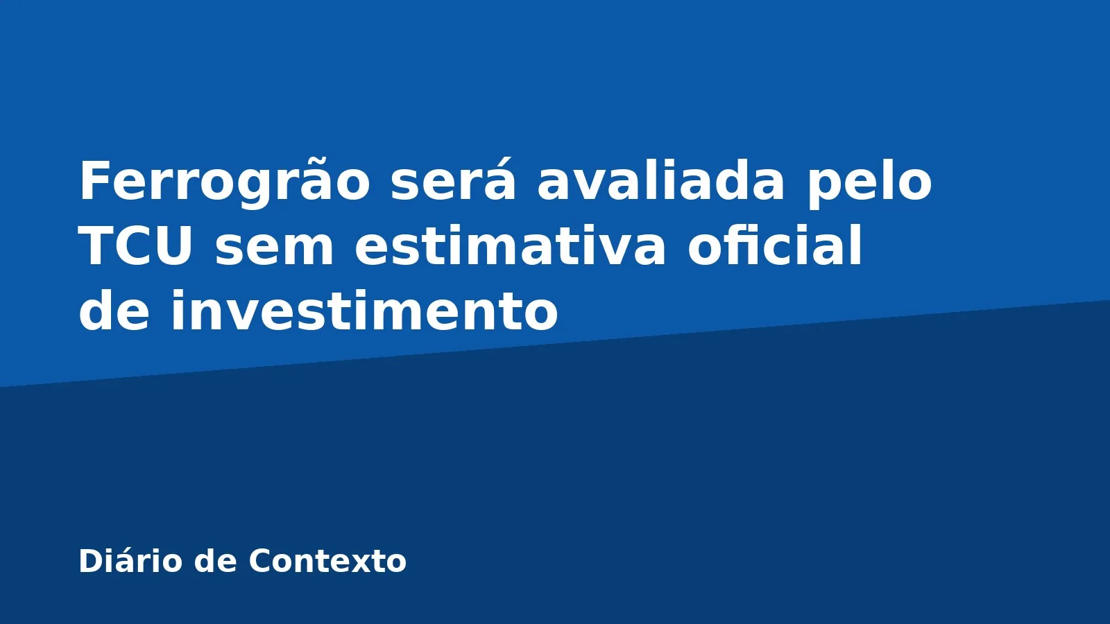 Ferrogrão será avaliada pelo TCU sem estimativa oficial de investimento
