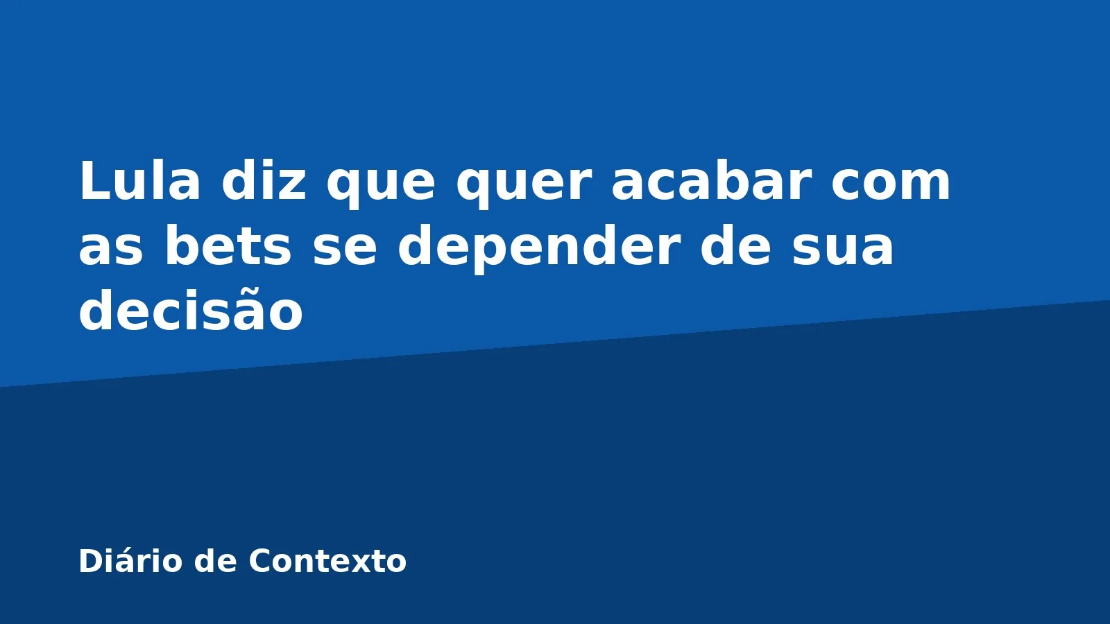 Lula diz que quer acabar com as bets se depender de sua decisão