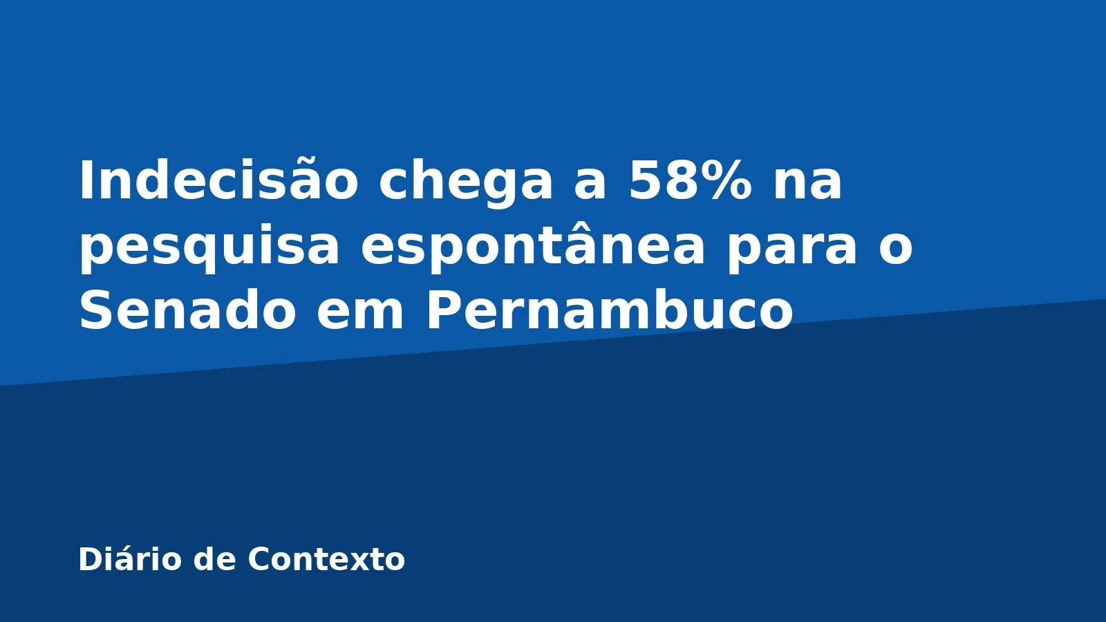 Indecisão chega a 58% na pesquisa espontânea para o Senado em Pernambuco
