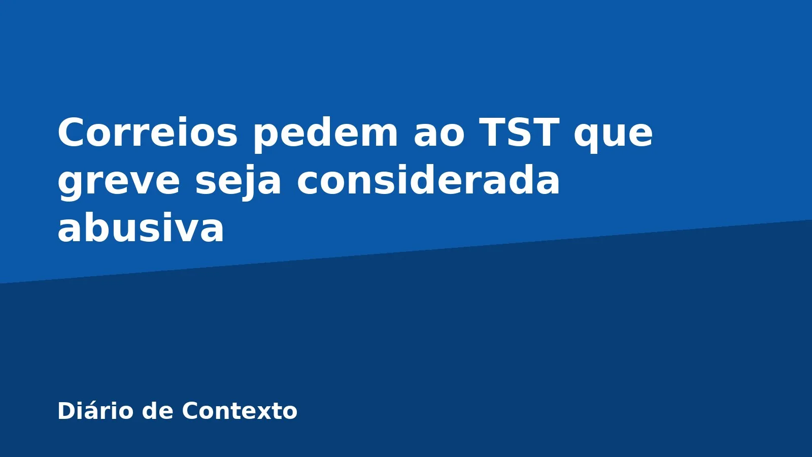 Correios pedem ao TST que greve seja considerada abusiva