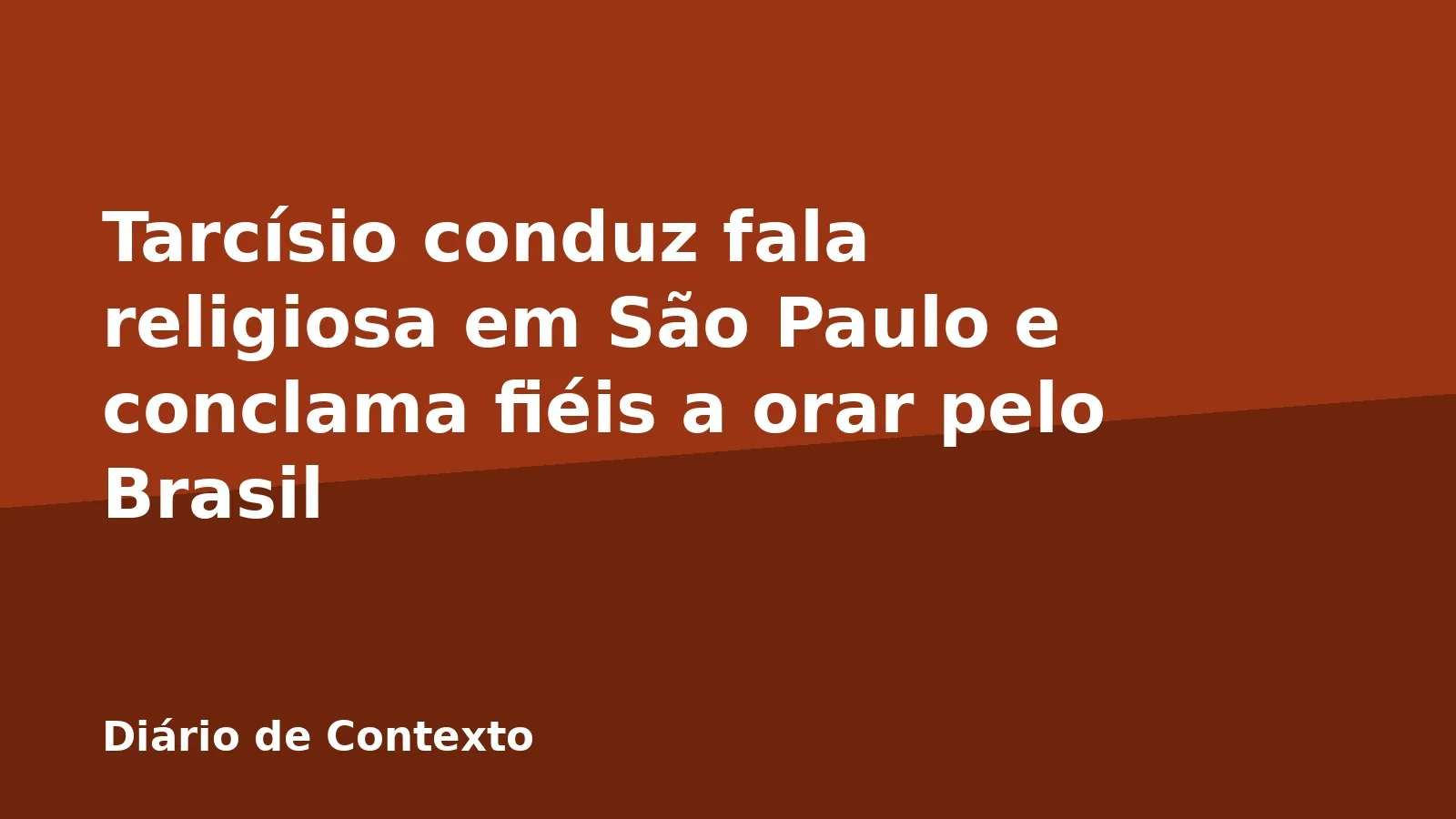 Tarcísio conduz fala religiosa em São Paulo e conclama fiéis a orar pelo Brasil