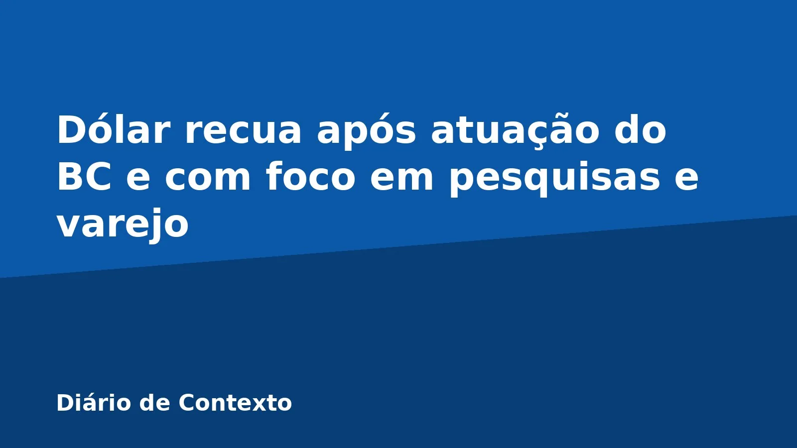 Dólar recua após atuação do BC e com foco em pesquisas e varejo