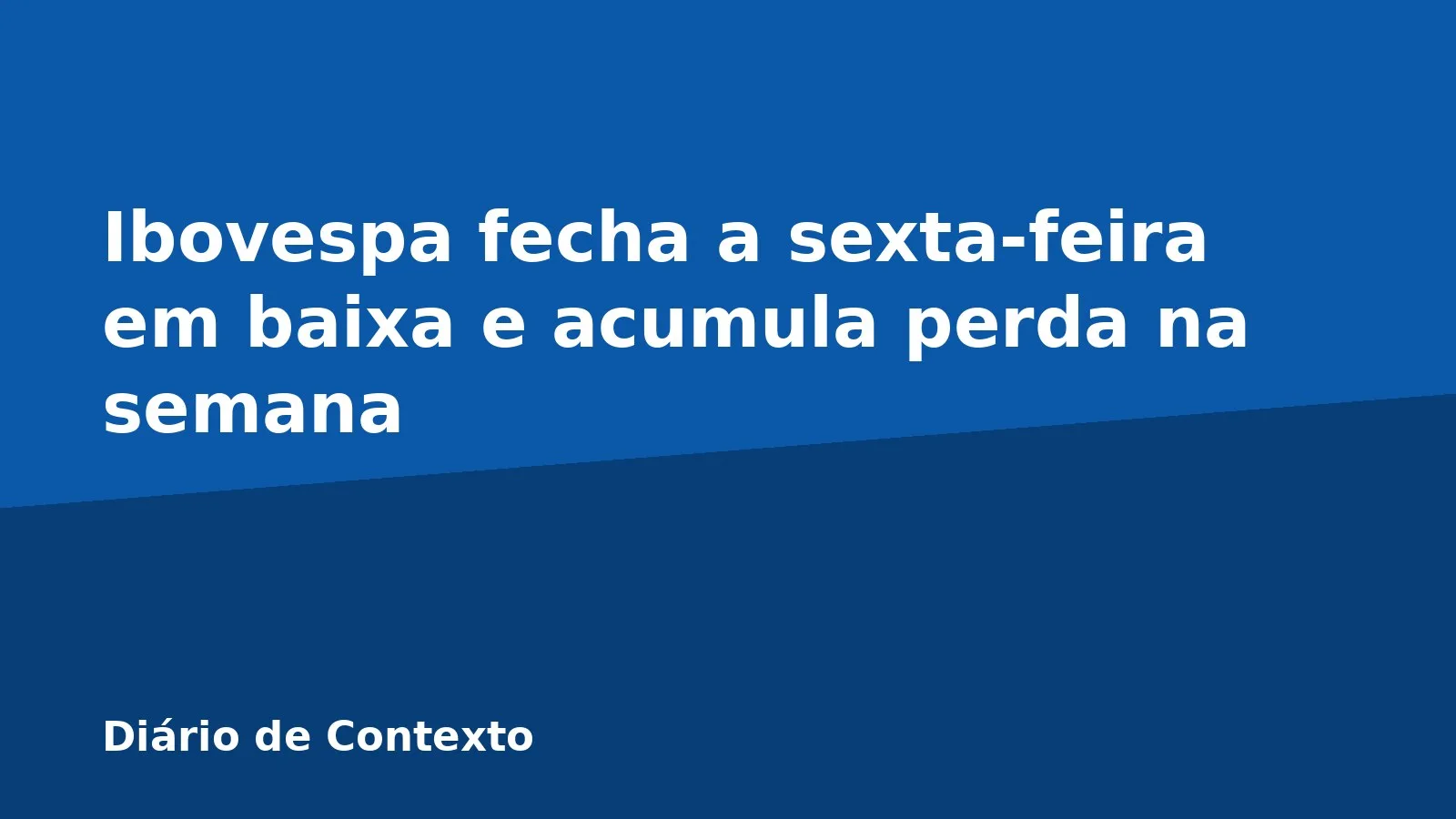 Ibovespa fecha a sexta-feira em baixa e acumula perda na semana