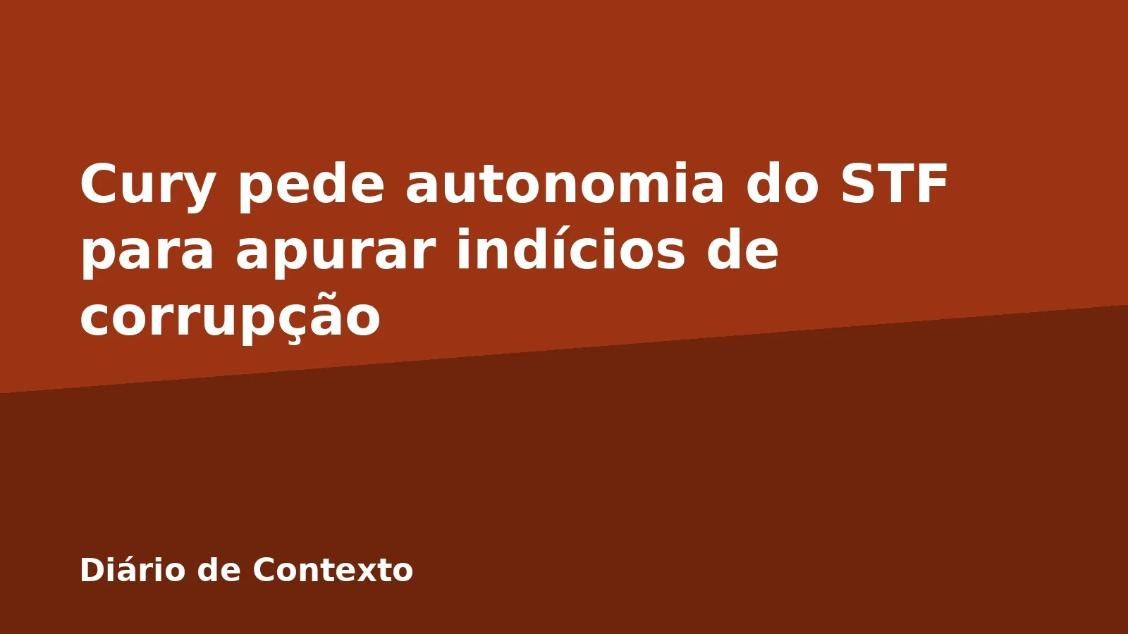 Cury pede autonomia do STF para apurar indícios de corrupção