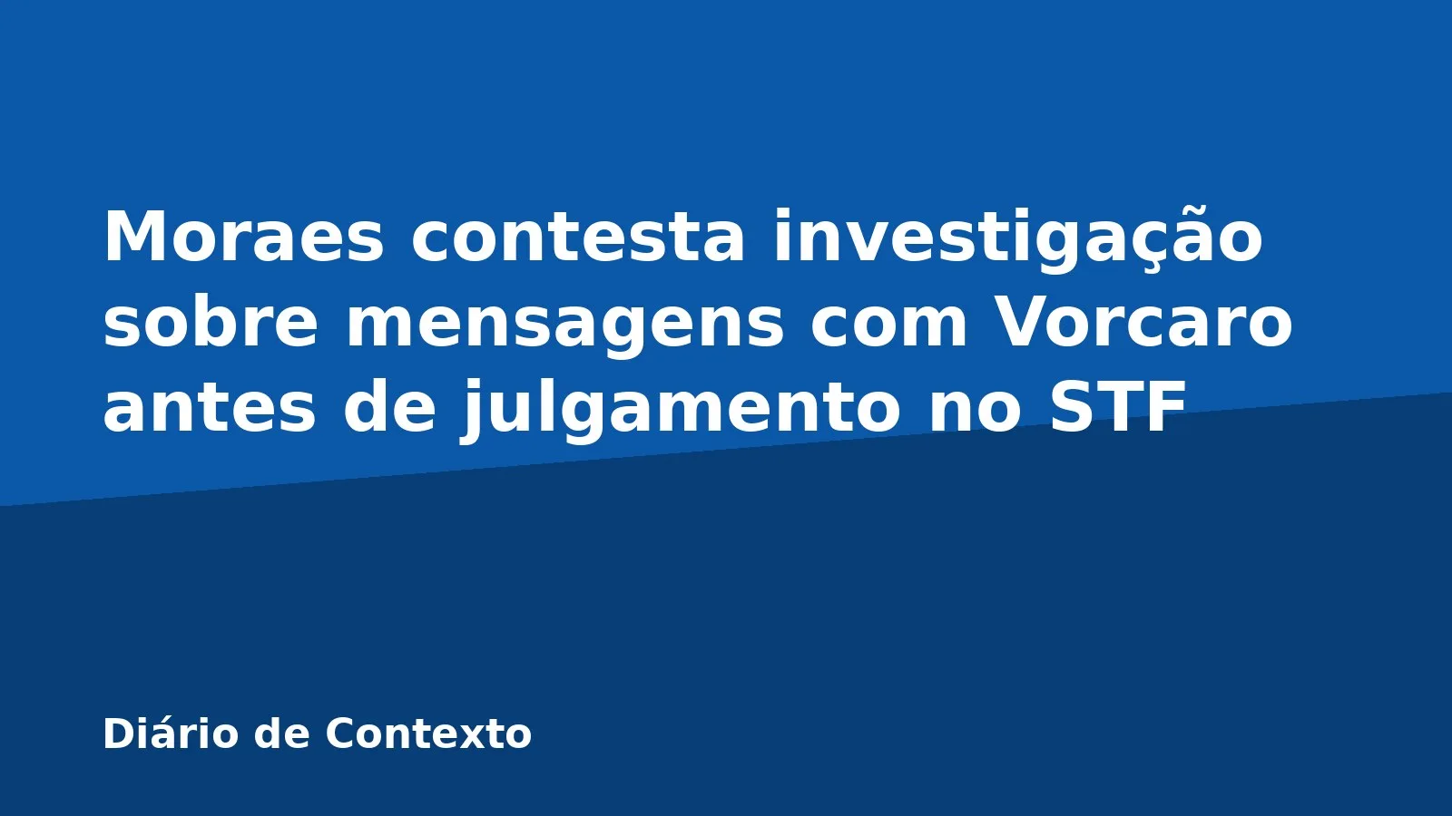 Moraes contesta investigação sobre mensagens com Vorcaro antes de julgamento no STF